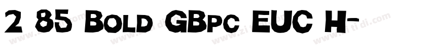 2 85 Bold GBpc EUC H字体转换